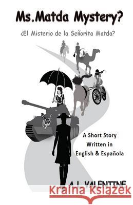 Ms. Matda Mystery?: ¿El Misterio de la Señorita Matda? Valentine, A. L. 9781497565920 Createspace - książka