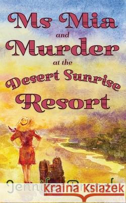 Ms. Mia and Murder at the Desert Sunrise Resort Jennifer Branch 9781968691998 Branchstudio LLC - książka
