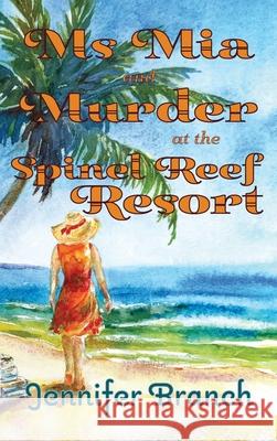 Ms. Mia and Murder at the Spinel Reef Resort Jennifer Branch 9781968691011 Branchstudio LLC - książka
