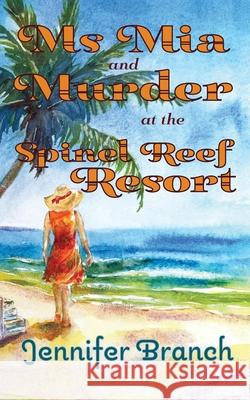 Ms. Mia and Murder at the Spinel Reef Resort Jennifer Branch 9781968691981 Branchstudio LLC - książka