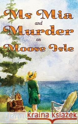 Ms. Mia and Murder on Moose Isle Jennifer Branch 9780970348289 Branchstudio LLC - książka