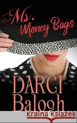 Ms. Money Bags Darci Balogh 9781943990245 Knowhere Media LLC - książka