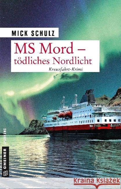 MS Mord - Tödliches Nordlicht : Kreuzfahrt-Krimi Schulz, Mick 9783839225257 Gmeiner-Verlag - książka