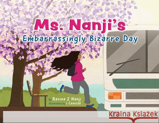 Ms. Nanji's Embarrassingly Bizarre Day Razina Nanji 9780228826668 Tellwell Talent - książka