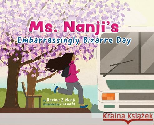 Ms. Nanji's Embarrassingly Bizarre Day Razina Nanji 9780228826675 Tellwell Talent - książka