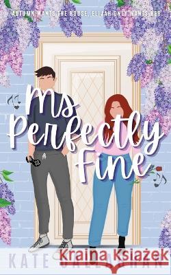 Ms Perfectly Fine: An utterly heart-warming enemies-to-lovers romantic suspense Kate Callaghan   9781739753771 CallaghanWriter - książka