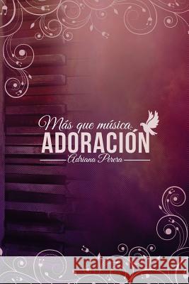 Más que Música: Adoracion Perera, Adriana 9781542448345 Createspace Independent Publishing Platform - książka