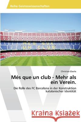 Més que un club - Mehr als ein Verein. Eberle, Christian 9783639467765 AV Akademikerverlag - książka
