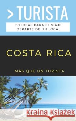 Más Que Un Turista- Costa Rica: 50 ideas para el viaje departe de un local Turista, Mas Que Un 9781079313888 Independently Published - książka