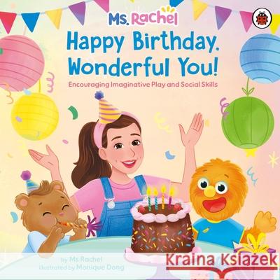 Ms Rachel: Happy Birthday, Wonderful You!: Encouraging Imaginative Play and Social Skills Ms Rachel 9780241766903 Penguin Random House Children's UK - książka