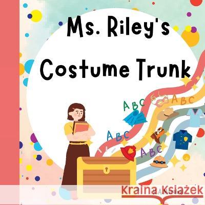 Ms. Riley's Costume Trunk K a Marabel   9781088204382 IngramSpark - książka