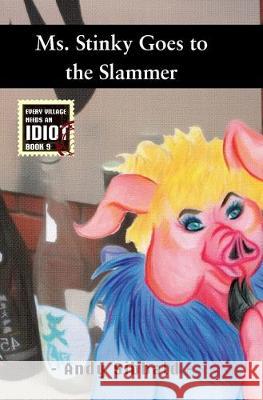 Ms. Stinky Goes to the Slammer Andy Sibbald 9781687363749 Independently Published - książka