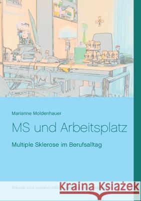 MS und Arbeitsplatz: Multiple Sklerose im Berufsalltag Moldenhauer, Marianne 9783746006284 Books on Demand - książka