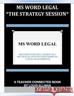 MS Word Legal -- The Strategy Session Louis Ellman 9781539168041 Createspace Independent Publishing Platform - książka