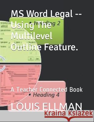 MS Word Legal -- Using The Multilevel Outline Feature. Louis Ellman 9781070996516 Independently Published - książka