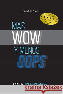 Más Wow Menos OOPS: Eventos: espacios para crear Mezrahi, Gladys 9781726880404 Independently Published - książka