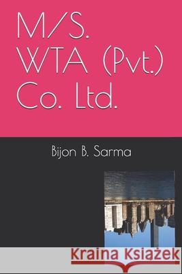 M/S. WTA (Pvt.) Co. Ltd. Bijon B Sarma 9781717871404 Independently Published - książka