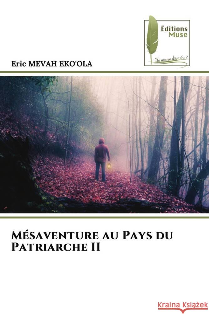 Mésaventure au Pays du Patriarche II MEVAH EKO'OLA, Eric 9786207814893 Éditions Muse - książka