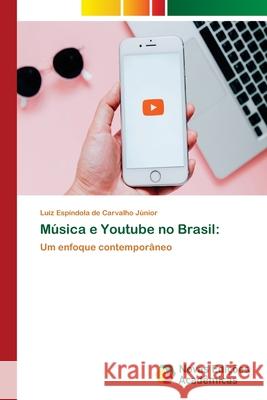 Música e Youtube no Brasil Espíndola de Carvalho Júnior, Luiz 9786202040754 Novas Edicioes Academicas - książka