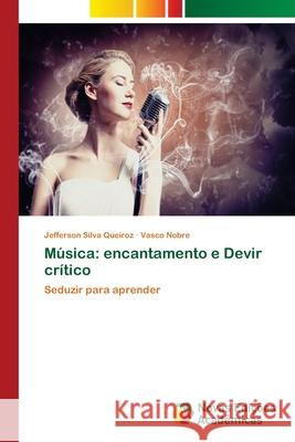 Música: encantamento e Devir crítico Silva Queiroz, Jefferson 9786202189927 Novas Edicioes Academicas - książka