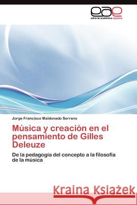 Música y creación en el pensamiento de Gilles Deleuze Maldonado Serrano Jorge Francisco 9783845485676 Editorial Acad Mica Espa Ola - książka