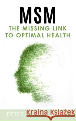 MSM - The Missing Link to Optimal Health Peter Carl Simons 9783752645255 Books on Demand - książka