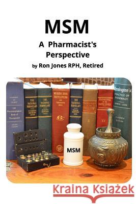 MSM A Pharmacist's Perspective Ronald Jones 9781797747958 Independently Published - książka
