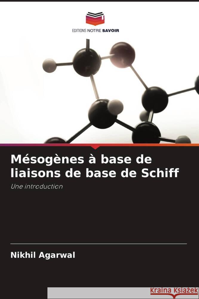 Mésogènes à base de liaisons de base de Schiff Agarwal, Nikhil 9786204903729 Editions Notre Savoir - książka