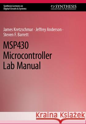 MSP430 Microcontroller Lab Manual James Kretzschmar, Jeffrey Anderson, Steven F. Barrett 9783031266454 Springer Nature Switzerland - książka