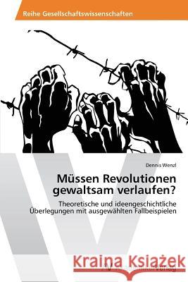 Müssen Revolutionen gewaltsam verlaufen? Wenzl Dennis 9783639475173 AV Akademikerverlag - książka