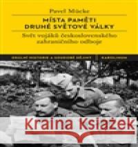 Místa paměti druhé světové války Pavel Mücke 9788024625638 Karolinum - książka