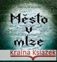 Město v mlze Jaroslav Konáš 9788025742365 Argo - książka