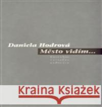 Město vidím... Daniela Hodrová 9788086818931 Pavel Mervart - książka