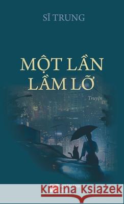 Một Lần Lầm Lỡ (hard cover) Si, Trung 9781989924105 Nhan Anh Publisher - książka