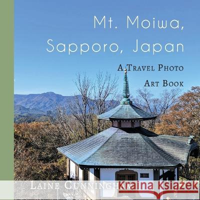 Mt. Moiwa, Sapporo, Japan: A Travel Photo Art Book Laine Cunningham Angel Leya  9781951389338 Sun Dogs Creations - książka