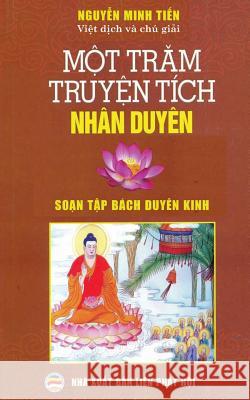 Một trăm truyện tích nhân duyên: Dịch từ nguyên tác Soạn tập bách duyên kinh Nguyễn Minh Tiến 9781545454510 United Buddhist Foundation - książka