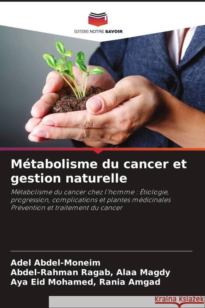 M?tabolisme du cancer et gestion naturelle Adel Abdel-Moneim Abdel-Rahman Ragab Ala Aya Eid Mohamed Rani 9786208062071 Editions Notre Savoir - książka