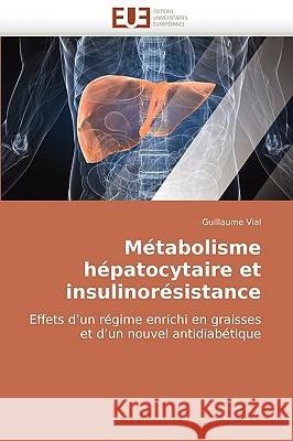 M�tabolisme H�patocytaire Et Insulinor�sistance Vial-G 9786131503849 Omniscriptum - książka