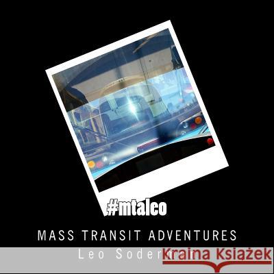 #mtaleo: Adventures in Mass Transit Soderman, Leo 9781519101860 Createspace - książka