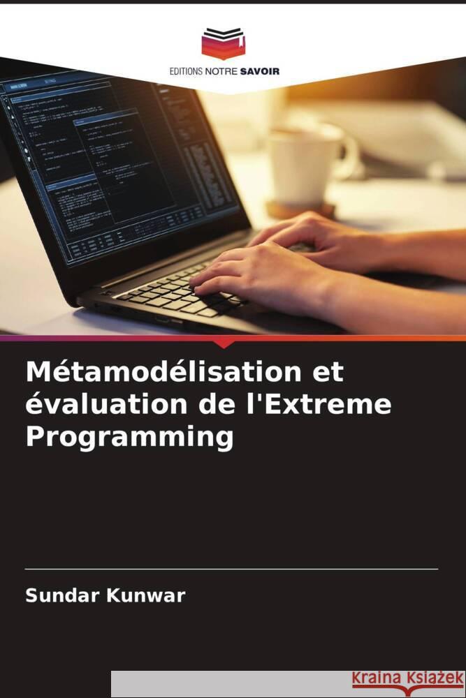 M?tamod?lisation et ?valuation de l'Extreme Programming Sundar Kunwar 9786207358045 Editions Notre Savoir - książka