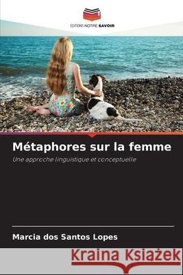 Métaphores sur la femme Santos Lopes, Marcia dos 9786209056857 Editions Notre Savoir - książka