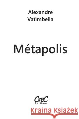 Métapolis: suivi de Considérations sur la Politique Vatimbella, Alexandre 9781512222289 Createspace - książka