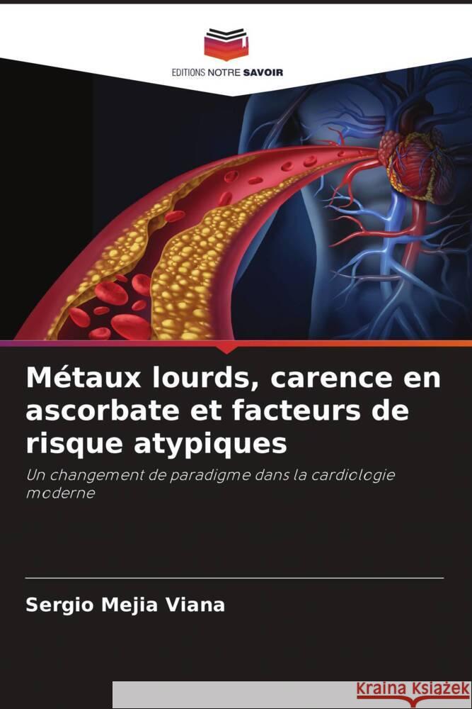 Métaux lourds, carence en ascorbate et facteurs de risque atypiques Mejia Viana, Sergio 9786207116683 Editions Notre Savoir - książka