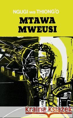 Mtawa Mweusi Ngugi Wa Thiong'o 9789966460097 East African Educational Publishers - książka