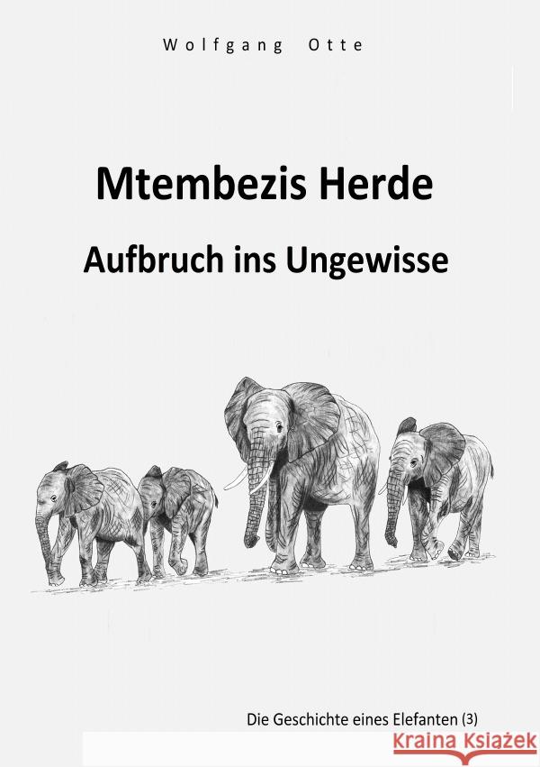 Mtembezis Herde - Aufbruch ins Ungewisse Otte, Wolfgang 9783565047703 epubli - książka