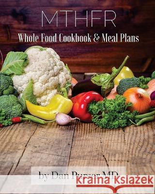 MTHFR Cookbook and Meal Plans Dan Purser, MD 9780989322980 Gsh Biotec - książka