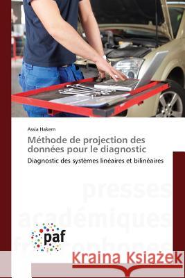 Méthode de projection des données pour le diagnostic Hakem, Assia 9783838176628 Presses Academiques Francophones - książka