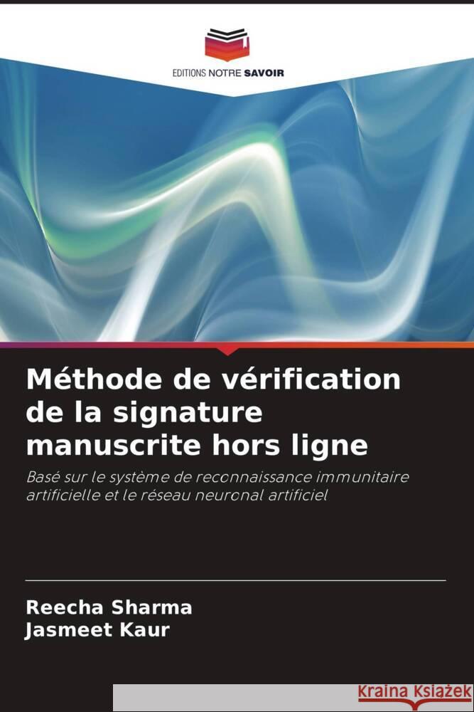 M?thode de v?rification de la signature manuscrite hors ligne Reecha Sharma Jasmeet Kaur 9786207981557 Editions Notre Savoir - książka