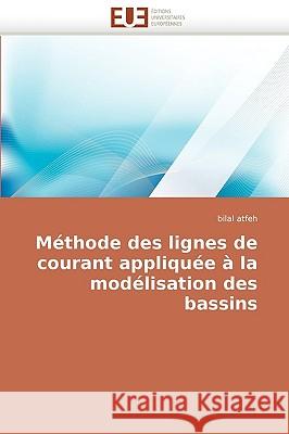 M�thode Des Lignes de Courant Appliqu�e � La Mod�lisation Des Bassins Atfeh-B 9786131513756 Omniscriptum - książka