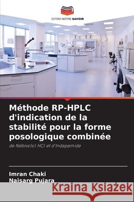 Méthode RP-HPLC d'indication de la stabilité pour la forme posologique combinée Chaki, Imran, Pujara, Naisarg 9786208816728 Editions Notre Savoir - książka